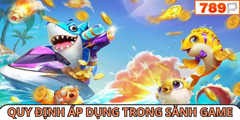 Chi tiết về những quy định áp dụng trong sảnh game