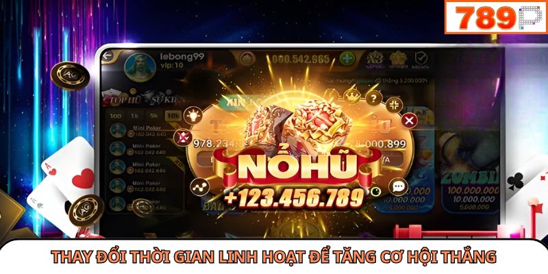 Thay đổi thời gian linh hoạt để tăng cơ hội thắng